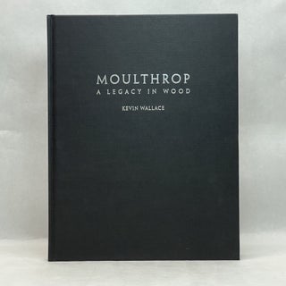 MOULTHROP: A LEGACY IN WOOD