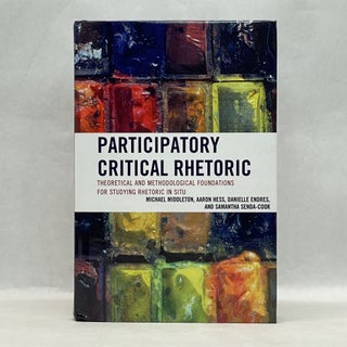 Item #64125 PARTICIPATORY CRITICAL RHETORIC: THEORETICAL AND METHODOLOGICAL FOUNDATIONS FOR...