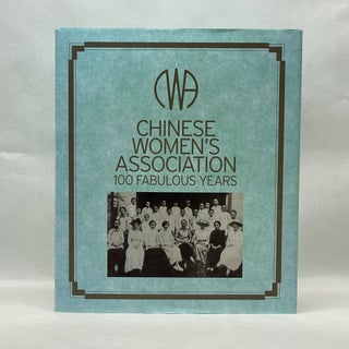 Item #64140 CHINESE WOMEN'S ASSOCIATION: 100 FABULOUS YEARS. Lindsay Davis