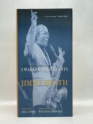 Item #64165 I WALKED WITH GIANTS: THE AUTOBIOGRAPHY OF JIMMY HEATH. Jimmy Heath