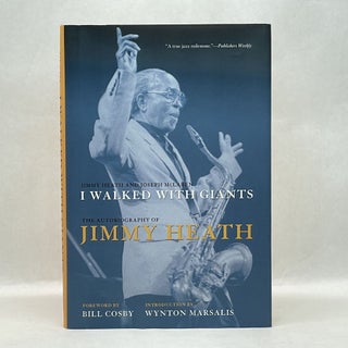 Item #64165 I WALKED WITH GIANTS: THE AUTOBIOGRAPHY OF JIMMY HEATH. Jimmy Heath
