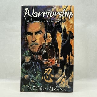 Item #64177 WARRIORSHIP : LIFE LESSON OF A MARTIAL ARTIST. C. D. "Bud" Malstrom