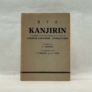 Item #64183 KANJIRIN: A HANDBOOK FOR THE SYTSEMATICAL STUDY OF CHINESE-JAPANESE CHARACTERS. T....