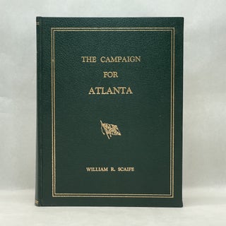 Item #64194 THE CAMPAIN FOR ATLANTA. William R. Scaife