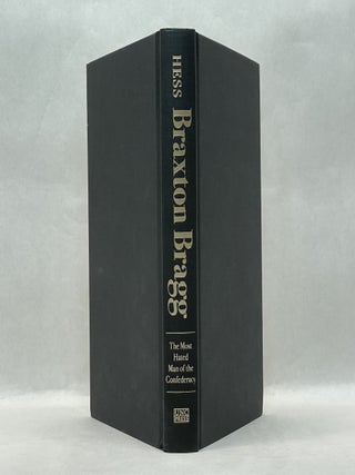 BRAXTON BRAGG: THE MOST HATED MAN OF THE CONFEDERACY (CIVIL WAR AMERICA)