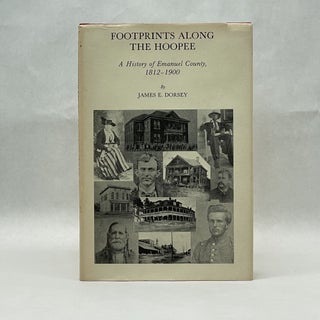 Item #64223 FOOTPRINTS ALONG THE HOOPEE: A HISTORY OF EMANUEL COUNTY, 1812-1900. James Edward Dorsey
