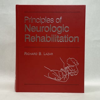 Item #64376 PRINCIPLES OF NEUROLOGIC REHABILITATION. Richard B. Lazar