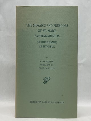 Item #64406 THE MOSAICS AND FRESCOES OF ST. MARY PAMMAKARISTOS (FETHIYE CAMII) AT ISTANBUL. Hans...