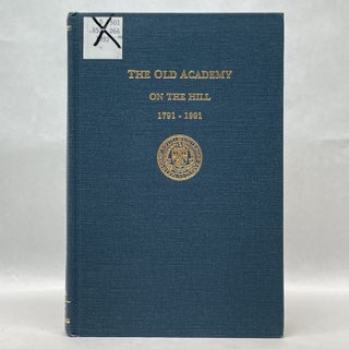 Item #64412 THE OLD ACADEMY ON THE HILL 1791-1991. Marie Donahue