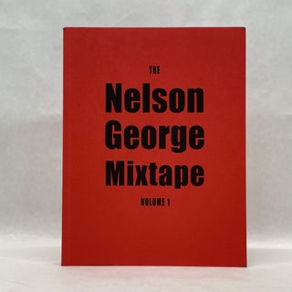 Item #64415 THE NELSON GEORGE MIXTAPE: VOLUME 1. Nelson George