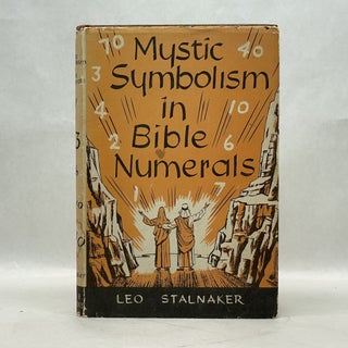 Item #64437 MYSTIC SYMBOLISM IN BIBLE NUMERALS. Leo Stalnaker