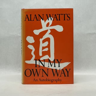 Item #64463 IN MY OWN WAY: AN AUTOBIOGRAPHY 1915-1965. Alan Watts