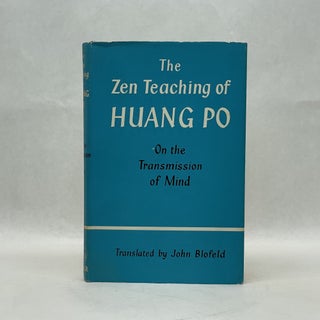 Item #64469 THE ZEN TEACHING OF HUANG PO: ON THE TRANSMISSION OF MIND. John Blofeld
