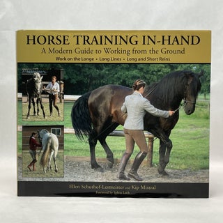 Item #64518 HORSE TRAINING IN-HAND: A MODERN GUIDE TO WORKING FROM THE GROUND: LONG LINES, LONG...