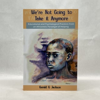 Item #64529 WE'RE NOT GOING TO TAKE IT ANYMORE. Gerald G. Jackson