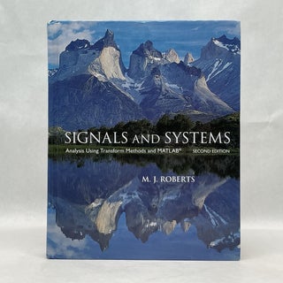 Item #64531 SIGNALS AND SYSTEMS: ANALYSIS USING TRANSFORM METHODS & MATLAB. M J. Roberts