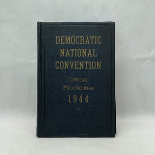 Item #64550 DEMOCRATIC NATIONAL CONVENTION: OFFICIAL PROCEEDINGS 1944. George F. Willison