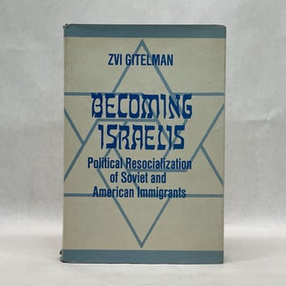 Item #64584 BECOMING ISRAELIS: POLITICAL RESOCIALIZATION OF SOVIET AND AMERICAN IMMIGRANTS. Zvi...