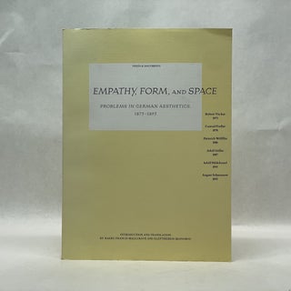 Item #64617 EMPATHY, FORM, AND SPACE: PROBLEMS IN GERMAN AESTHETICS 1873 - 1893. The Getty Center