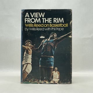 Item #64619 A VIEW FROM THE RIM: WILLIS REED ON BASKETBALL. Willis Reed