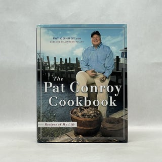 Item #64624 THE PAT CONROY COOKBOOK: RECIPES OF MY LIFE. Pat Conroy