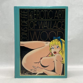 Item #64641 CONS DE FEE: THE EROTIC ART OF WALLACE WOOD. Wallace Wood