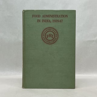 Item #64654 FOOD ADMINITRATION IN INDIA, 1939-47. Sir Henry Knight