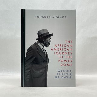 Item #64663 THE AFRICAN AMERICAN JOURNEY TO THE POWER DOME. Bhumika Sharma