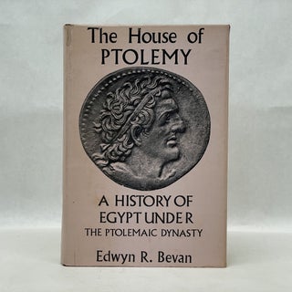 Item #64703 THE HOUSE OF PTOLEMY: A HISTORY OF EGYPT UNDER THE PTOLEMAIC DYNASTY. Edwyn R. Bevan