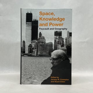 Item #64724 SPACE, KNOWLEDGE AND POWER: FOUCAULT AND GEOGRAPHY. Stuart Elden