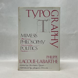 Item #64733 TYPOGRAPHY: MIMESIS, PHILOSOPHY, POLITICS. Philippe Lacoue-Labarthe