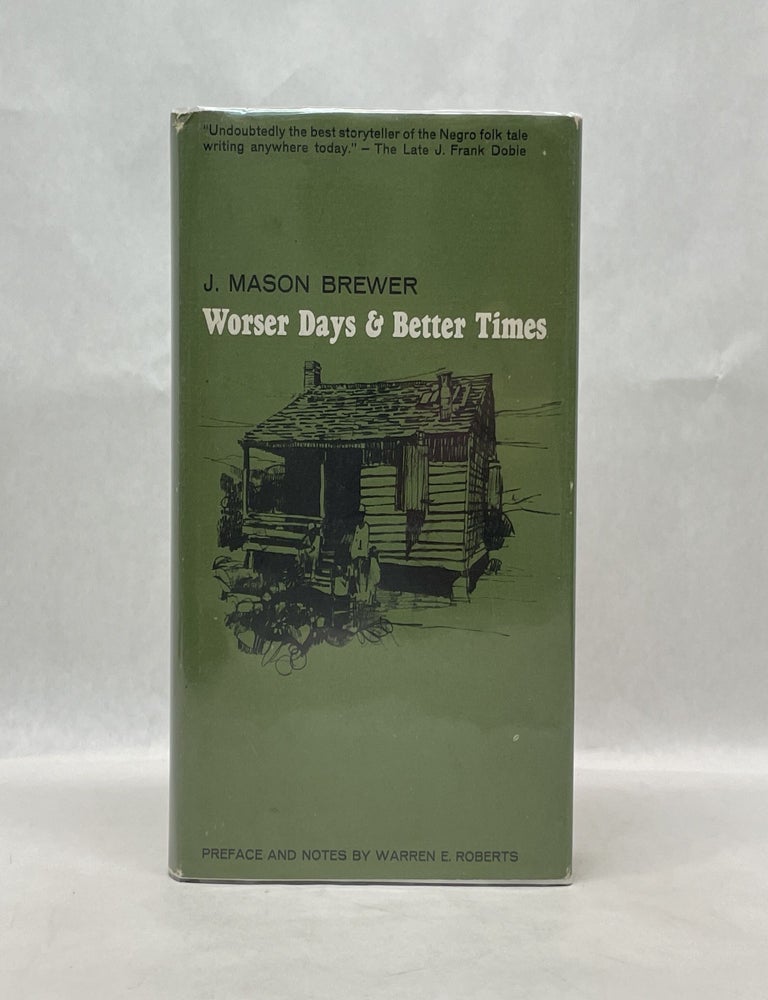 Item #64736 WORSER DAYS & BETTER TIMES. J. Mason Brewer.