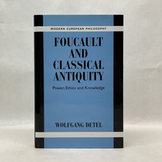 Item #64744 FOUCAULT AND CLASSICAL ANTIQUITY: POWER, ETHICS AND KNOWLEDGE (MODERN EUROPEAN...