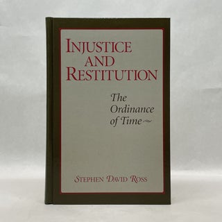 Item #64753 INJUSTICE AND RESTITUTION: THE ORDINANCE OF TIME. Stephen David Ross