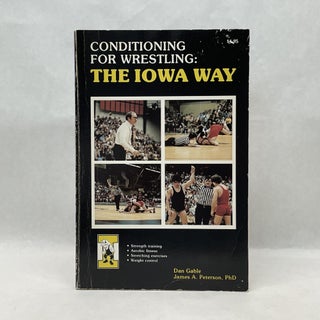 Item #64759 CONDITIONING FOR WRESTLING: THE IOWA WAY. Dan Gable