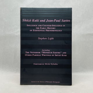 Item #64767 SHUZO KUKI AND JEAN-PAUL SARTRE: INFLUENCE AND COUNTER-INFLUENCE IN THE EARLY HISTORY...