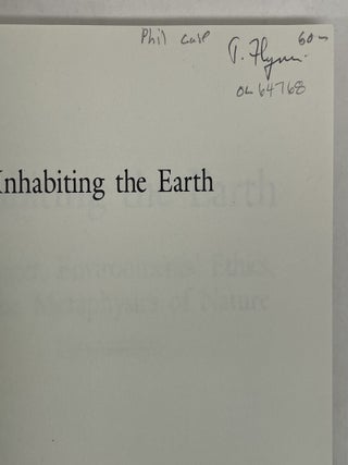 INHABITING THE EARTH: HEIDEGGER, ENVIRONMENTAL ETHICS, AND THE METAPHYSICS OF NATURE