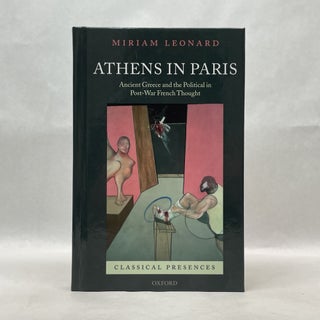 Item #64772 ATHENS IN PARIS: ANCIENT GREECE AND THE POLITICAL IN POST-WAR FRENCH THOUGHT. Miriam...