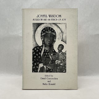 Item #64775 JOYFUL WISDOM: SORROW AND AN ETHICS OF JOY. David Goicoechea