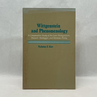Item #64780 WITTGENSTEIN AND PHENOMENOLOGY: A COMPARATIVE STUDY OF THE LATER WITTGENSTEIN,...