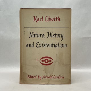 Item #64781 NATURE, HISTORY, AND EXISTENTIALISM: AND OTHER ESSAYS IN THE PHILOSOPHY OF HISTORY....