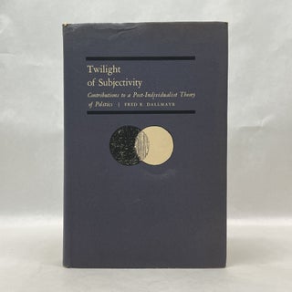 Item #64790 TWILIGHT OF SUBJECTIVITY: CONTRIBUTIONS TO A POST-INDIVIDUALIST THEORY OF POLITICS....