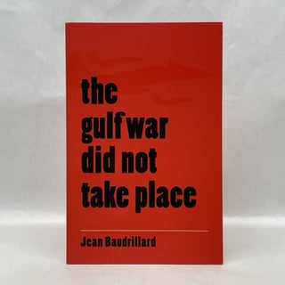 Item #64806 THE GULF WAR DID NOT TAKE PLACE. Jean Baudrillard
