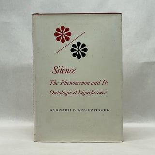 Item #64817 SILENCE, THE PHENOMENON AND ITS ONTOLOGICAL SIGNIFICANCE. Bernard P. Dauenhauer