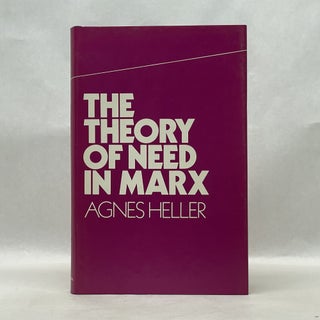 Item #64818 THE THEORY OF NEED IN MARX. Agnes Heller