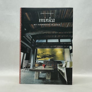 Item #64834 MINKA: MY FARMHOUSE IN JAPAN. John Roderick