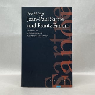 Item #64867 JEAN-PAUL SARTRE UND FRANTZ FANON. Erik Vogt
