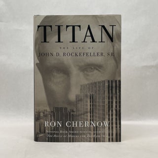Item #64881 TITAN: THE LIFE OF JOHN D. ROCKEFELLER, SR. Ron Chernow