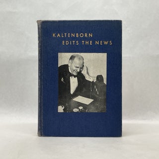 Item #64885 KALTENBORN EDITS THE NEWS. H. V. Kaltenborn
