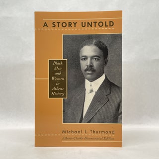 Item #64900 A STORY UNTOLD: BLACK MEN AND WOMEN IN ATHENS HISTORY. Michael L. Thurmond
